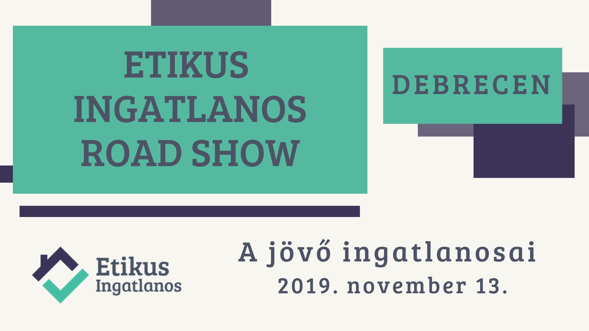 Egy képen a közelgő Etikus Ingatlanos RoadShow - 2019 november 13. - Debrecen adatai láthatóak.