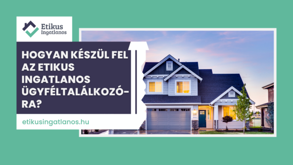 Read more about the article Hogyan készül fel az etikus ingatlanos ügyféltalálkozóra?